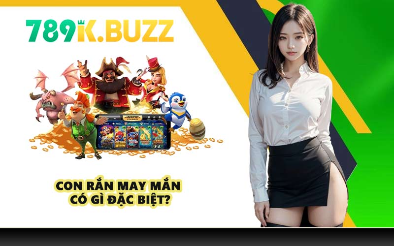 Con Rắn May Mắn có gì đặc biệt?
